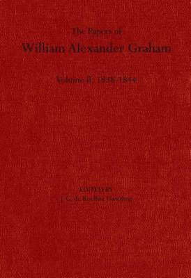 The Papers of William Alexander Graham, Volume 2: 1838-1844 (Hardback)