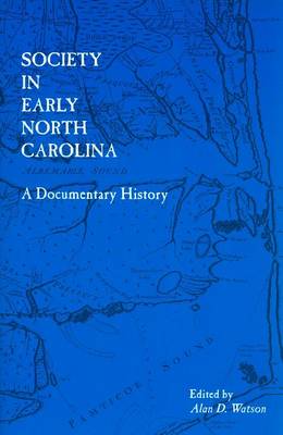 Society in Early North Carolina: A Documentary History (Paperback)
