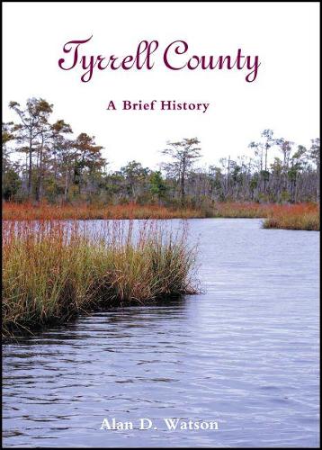 Tyrrell County: A Brief History (Paperback)