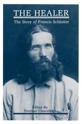 The Healer: The Story of Francis Schlatter (Paperback)