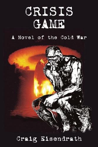 Crisis Game: A Novel of the Cold War - First Ficiton Series (Paperback)