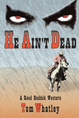 He Ain't Dead: A Novel of the Wicked West (Paperback)