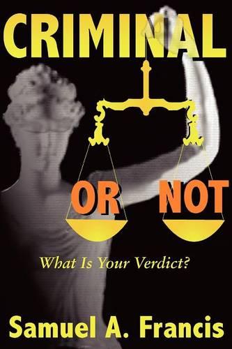 Criminal or Not: What is Your Verdict? (Paperback)