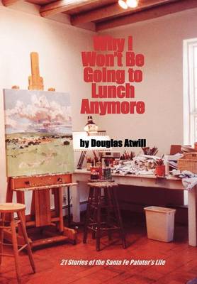 Why I Won't Be Going to Lunch Anymore (Hardback)