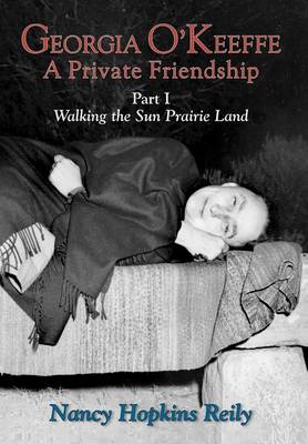 Georgia O'Keeffe, a Private Friendship, Part I (Hardcover) (Hardback)