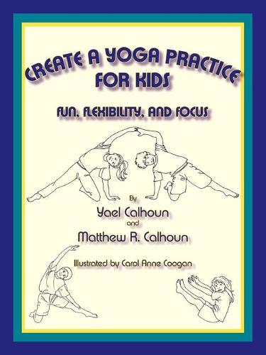 Create a Yoga Practice for Kids (Paperback)