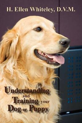 Understanding and Training Your Dog or Puppy (Paperback)
