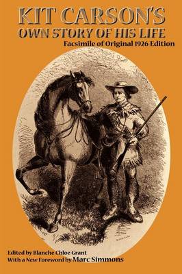 Kit Carson's Own Story of His Life - Southwest Heritage (Paperback)