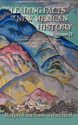 The Leading Facts of New Mexican History, Vol. II (Hardcover) (Hardback)