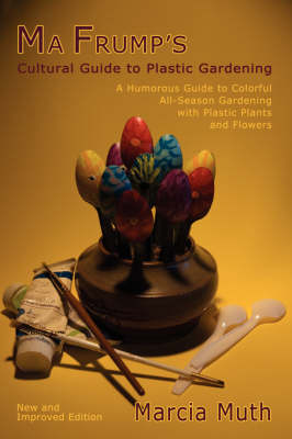 Ma Frump's Cultural Guide to Plastic Gardening (Paperback)