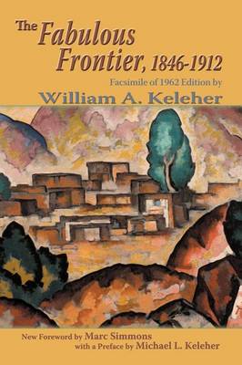 The Fabulous Frontier, 1846-1912 - Southwest Heritage (Paperback)