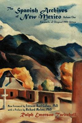 The Spanish Archives of New Mexico, Volume One (Softcover) - Southwest Heritage (Paperback)