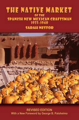 The Native Market of the Spanish New Mexican Craftsman - Southwest Heritage (Paperback)