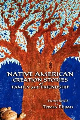 Native American Creation Stories of Family and Friendship (Paperback)