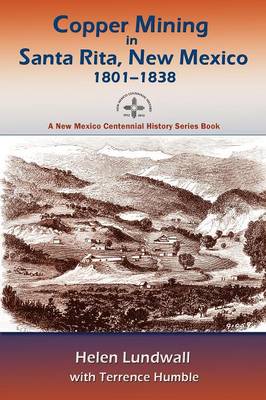 Copper Mining in Santa Rita, New Mexico, 1801-1838 - New Mexico Centennial History Series Book (Paperback)