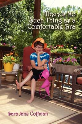 There's No Such Thing as a Comfortable Bra (Paperback)