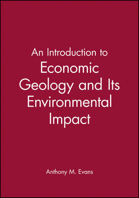 An Introduction to Economic Geology and Its Environmental Impact (Paperback)