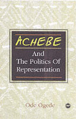 Achebe And The Politics Of Representation (Paperback)
