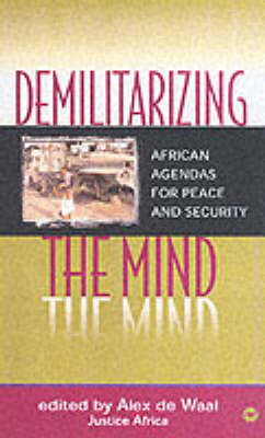 Demilitarizing The Mind: African Agendas for Peace and Security (Paperback)