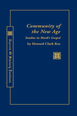 Community of the New Age: Studies in Mark's Gospel (Hardback)