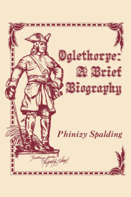 Oglethorpe: A Brief Biography (Hardback)