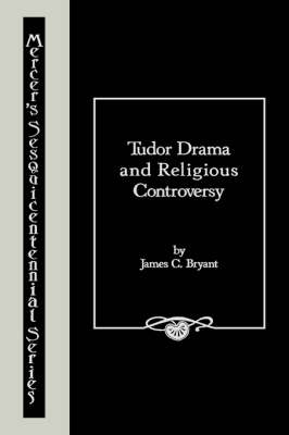 Tudor Drama and Religious Controversy (Hardback)