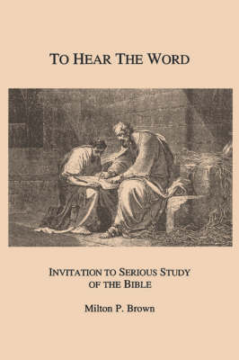 To Hear the Word: Invitation to Serious Study of the Bible (Paperback)