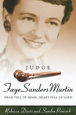 Judge Faye Sanders Martin: Head Full Of Sense, Heart Full Of Gold (Hardback)