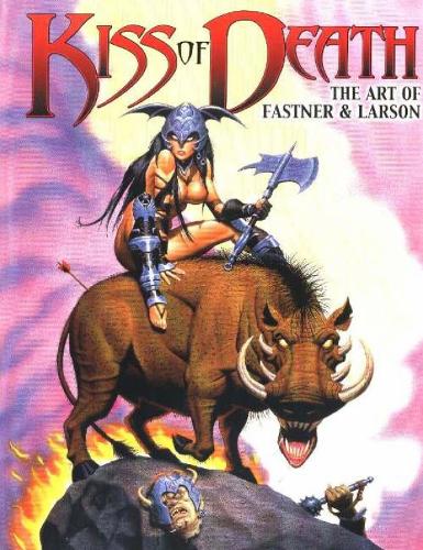 Kiss of Death: The Art of Fastner & Larson (Paperback)