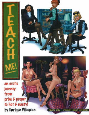 Teach Me: v. 1: An Erotic Journey from Prim and Proper to Hot and Nasty! (Paperback)
