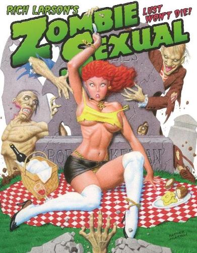 Rich Larson's Zombie Sexual: Lust Won't Die! (Paperback)