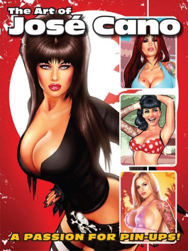 Art of Jose Cano: A Passion for Pin-Ups! (Paperback)