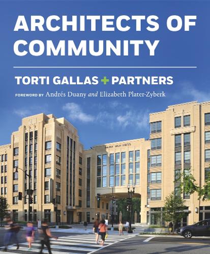 Torti Gallas + Partners: Architects of Community (Hardback)