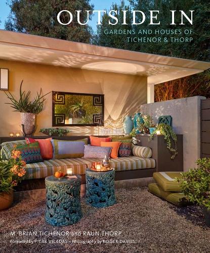 Outside In: The Gardens and Houses of Tichenor & Thorp (Hardback)