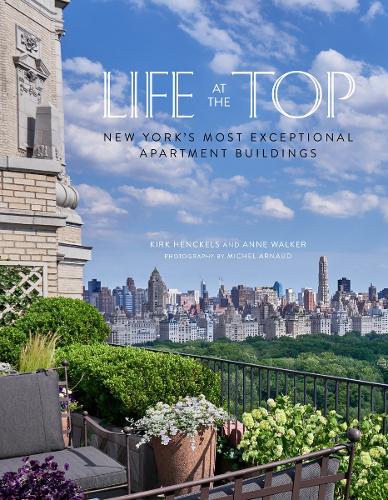 Life at the Top: New York's Most Exceptional Apartment Buidings (Hardback)