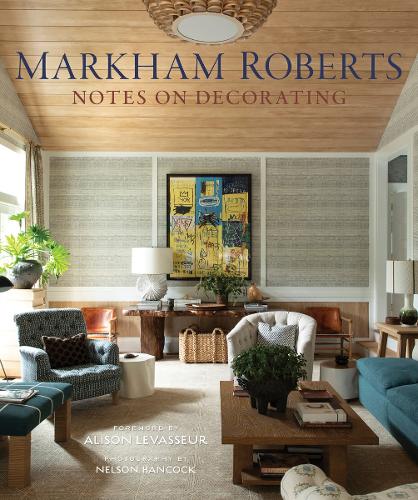 Markham Roberts: Notes on Decorating (Hardback)