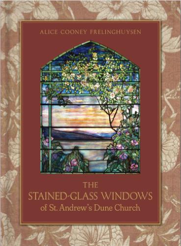 The Stained-Glass Windows of St. Andrew's Dune Church: Southampton, New York (Hardback)