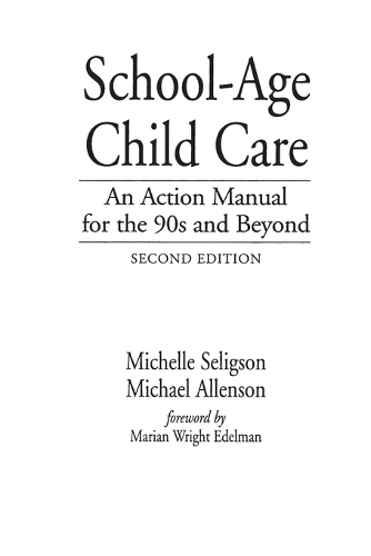 School-Age Child Care: An Action Manual for the 90s and Beyond, 2nd Edition (Paperback)