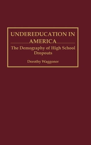 Undereducation in America: The Demography of High School Dropouts (Hardback)