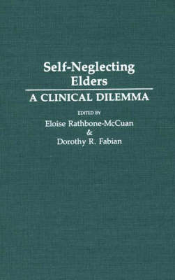 Self-Neglecting Elders: A Clinical Dilemma (Hardback)