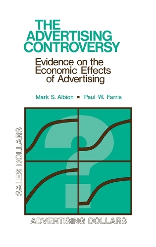 The Advertising Controversy: Evidence on the Economic Effects of Advertising (Hardback)