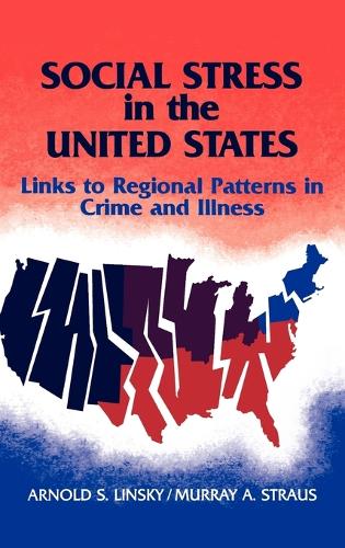 Social Stress in The United States: Links to Regional Patterns in Crime and Illness (Hardback)