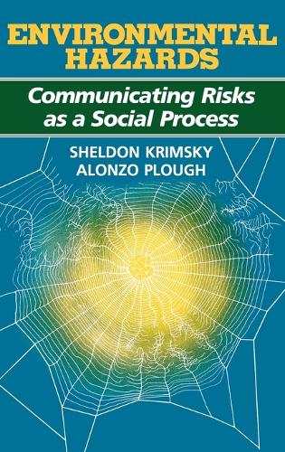 Environmental Hazards: Communicating Risks as a Social Process (Hardback)