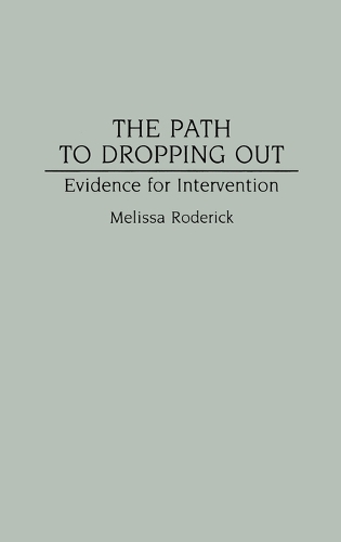 The Path to Dropping Out: Evidence for Intervention (Hardback)