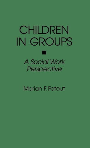Children in Groups: A Social Work Perspective (Hardback)