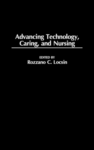 Advancing Technology, Caring, and Nursing (Hardback)