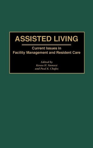 Assisted Living: Current Issues in Facility Management and Resident Care (Hardback)