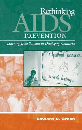 Rethinking AIDS Prevention: Learning from Successes in Developing Countries (Hardback)