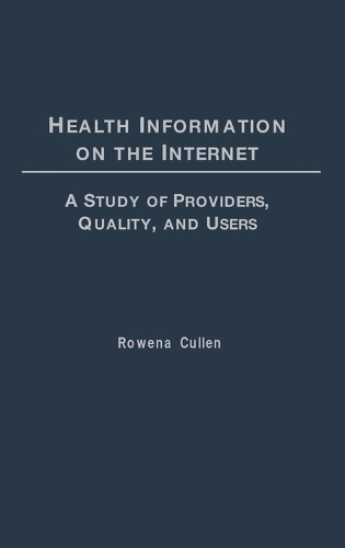 Health Information on the Internet: A Study of Providers, Quality, and Users (Hardback)