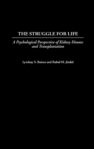 The Struggle for Life: A Psychological Perspective of Kidney Disease and Transplantation (Hardback)